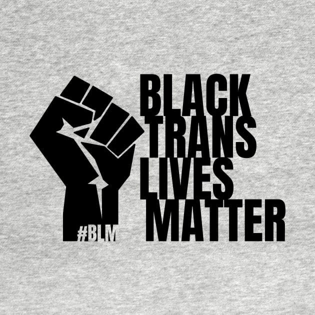 Black Trans-Lives Matter - BLM, LGBTQ+ by DRDESIGNS